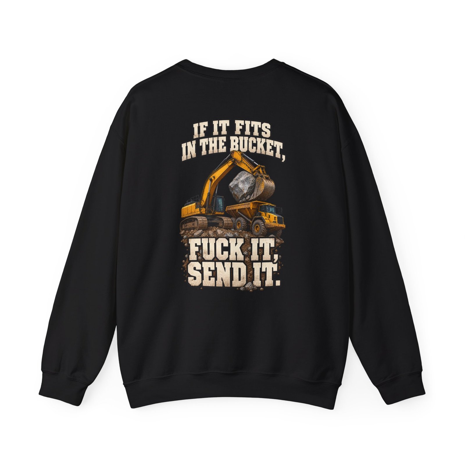 If It Fits in the Bucket, Fuck It — Send It | Excavator Crewneck Sweatshirt