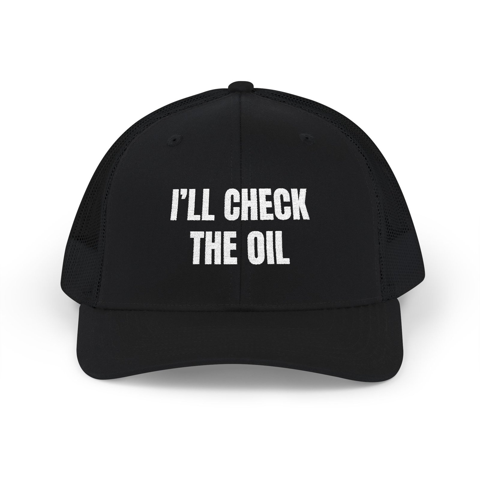 I’ll Check the Oil — Embroidered Richardson 112 Trucker Hat