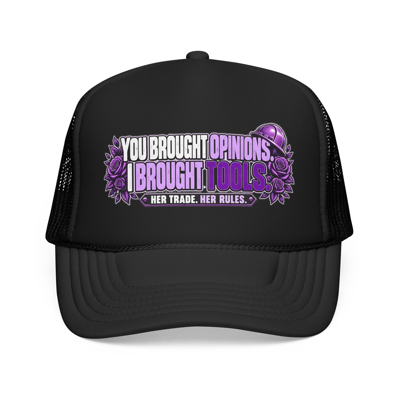 You brought opinions. I brought tools. | Black Foam Trucker Hat — Purple Roses | Her Trade. Her RULES.