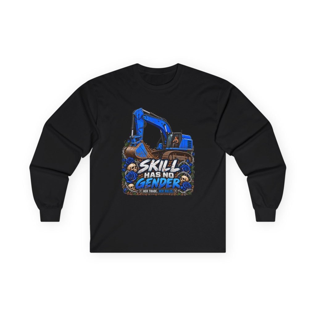 Skill Has No Gender | Blue Excavator Long-Sleeve Shirt — Her Trade. Her RULES.