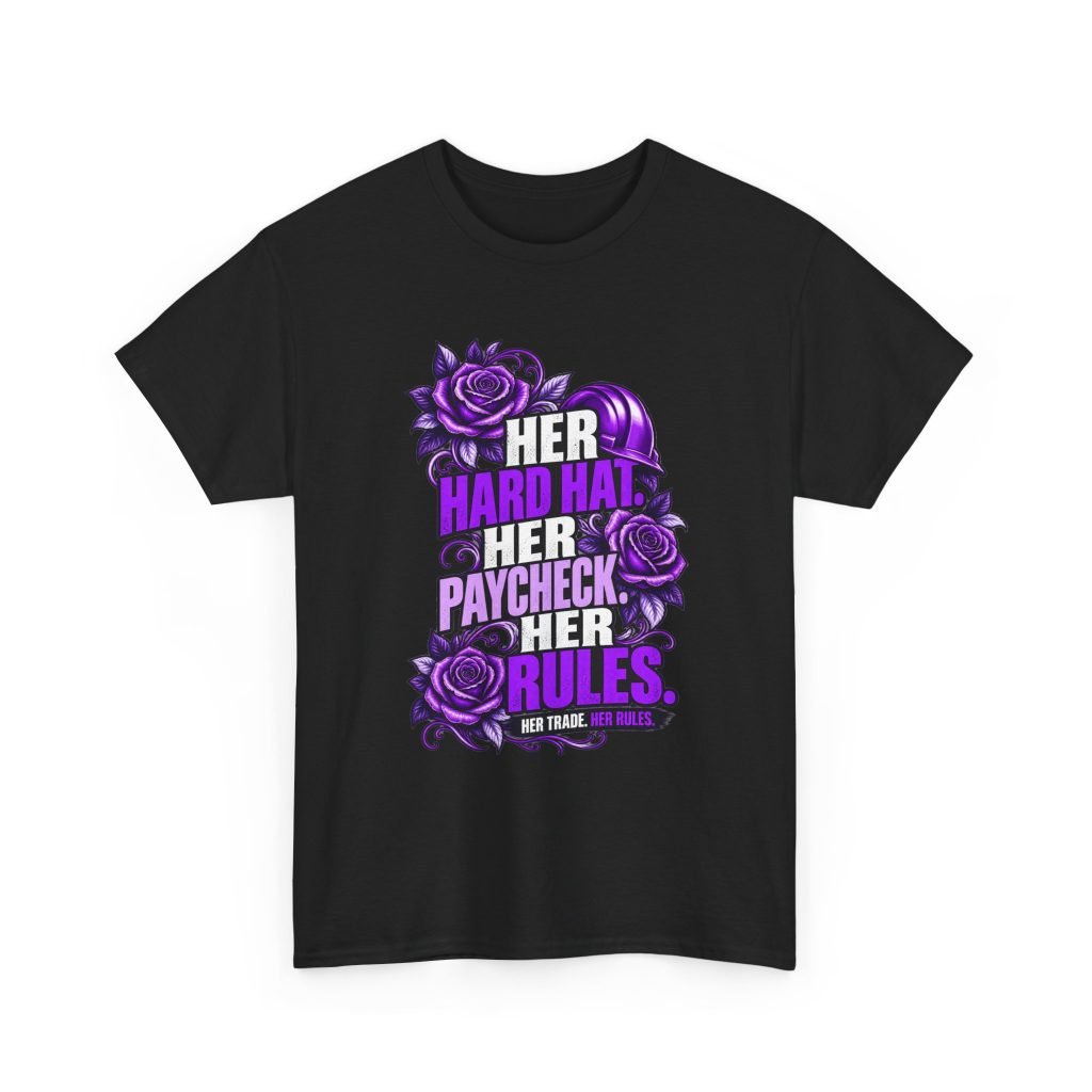 Her hard hat. Her paycheck. Her RULES. | Construction T-Shirt — Purple Roses | Her Trade. Her RULES.