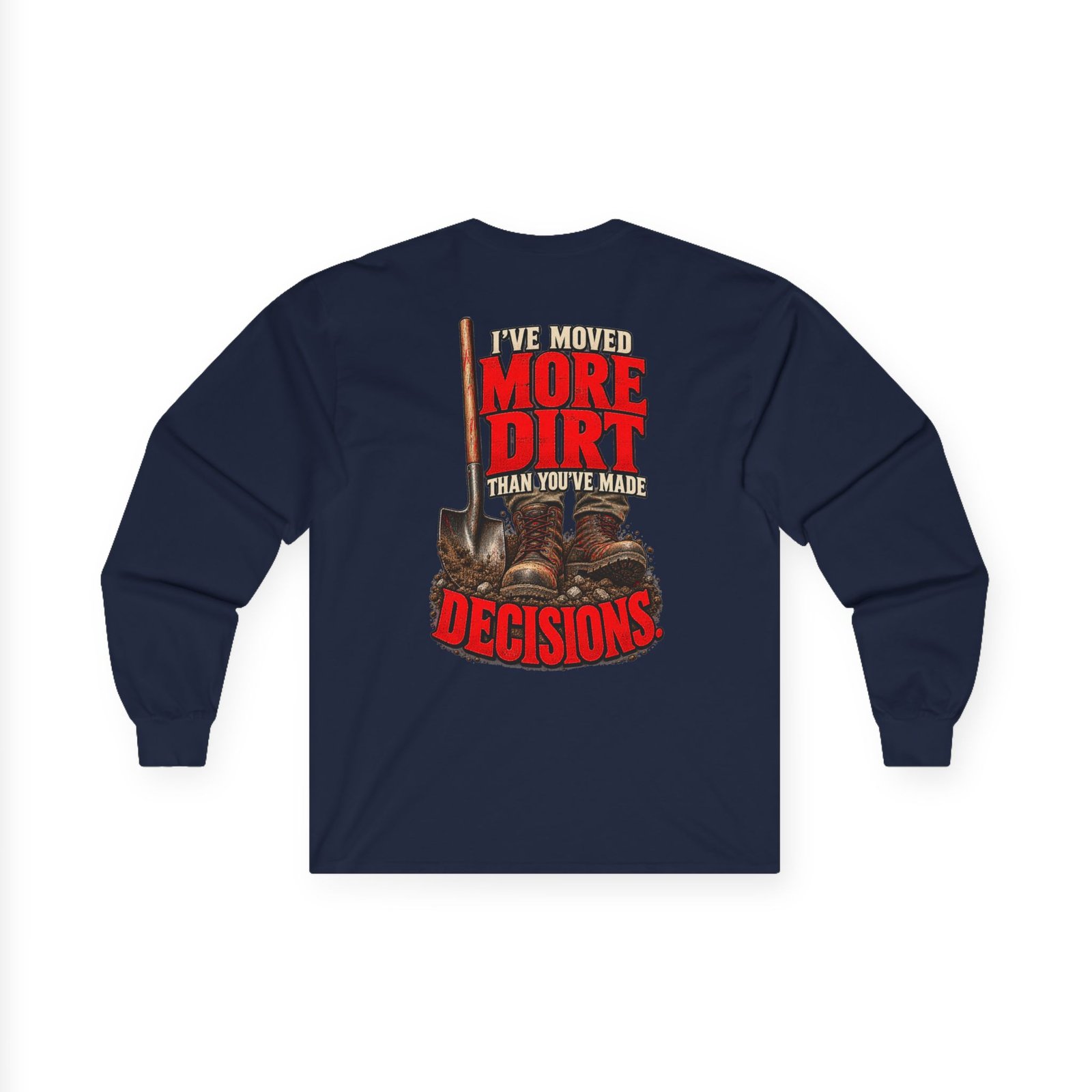 I’ve Moved More Dirt Than You’ve Made Decisions | Long-Sleeve — Don’t Be a Ronnie - Image 10