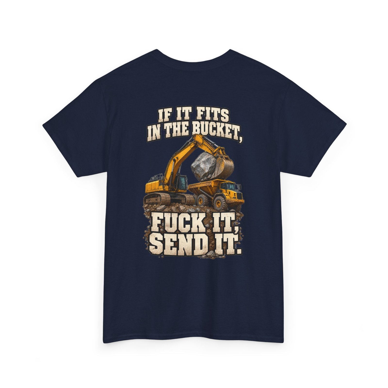 If It Fits in the Bucket, Fuck It — Send It | Excavator T-Shirt - Image 7