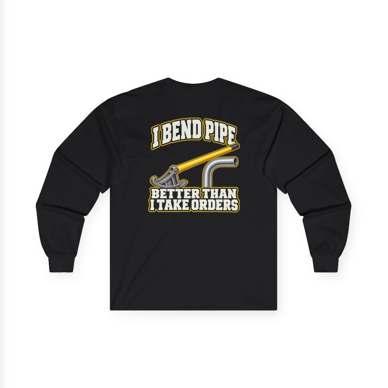 I Bend Pipe Better Than I Take Orders | Electrician Long-Sleeve Shirt