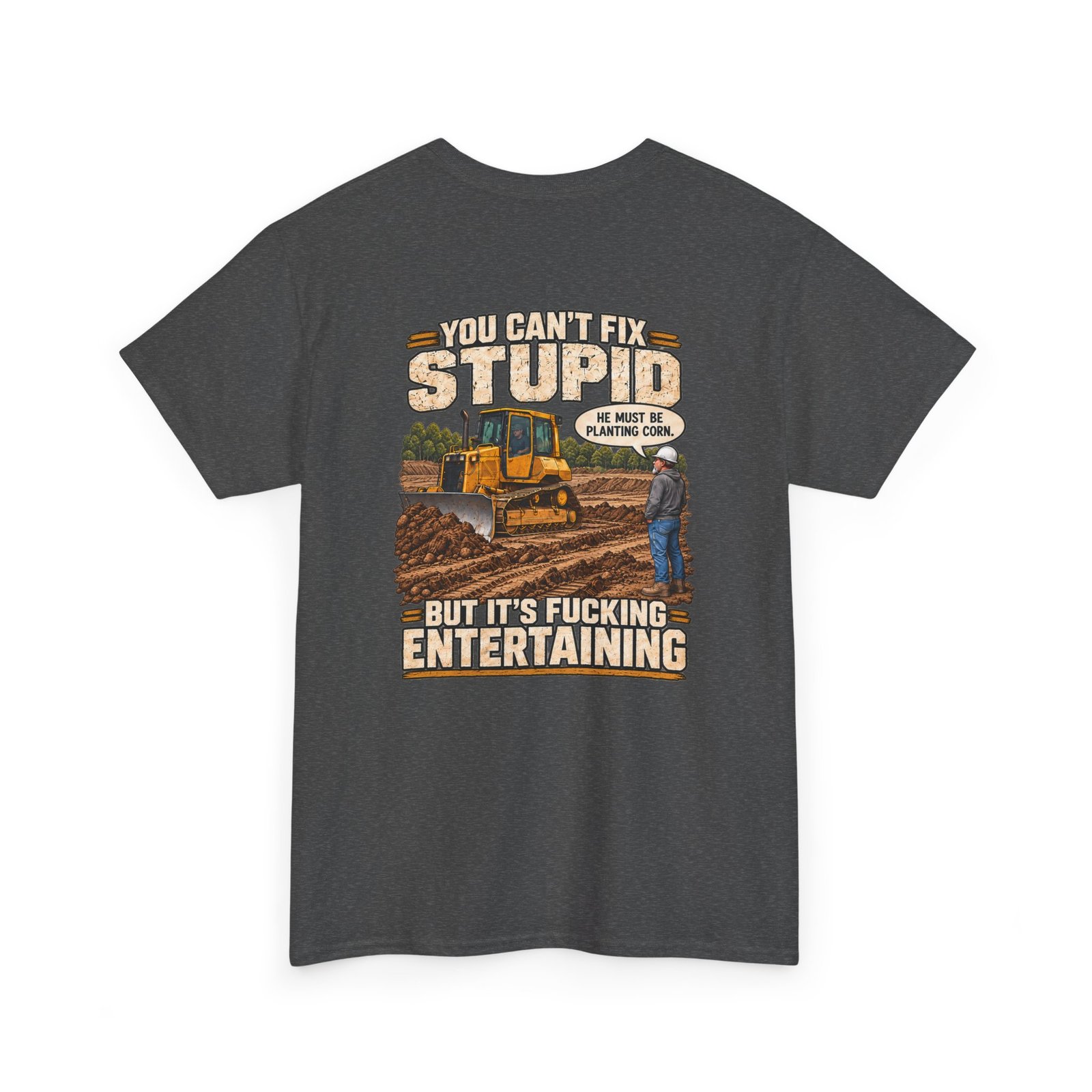 You Can’t Fix Stupid, But It’s Fucking Entertaining — Construction T-Shirt - Image 4